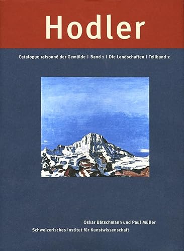 Beispielbild fr Ferdinand Hodler: Catalogue Raisonn der Gemlde. Band 1: Die Landschaften zum Verkauf von Antiquariat UEBUE