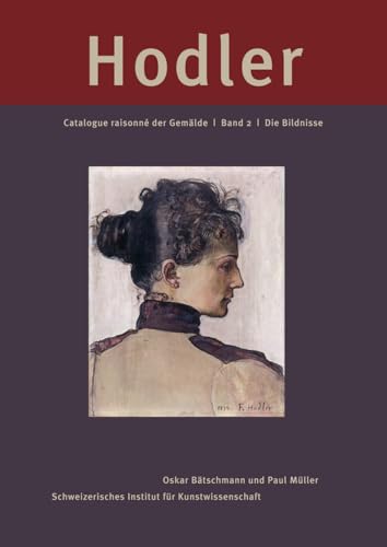 Ferdinand Hodler: Catalogue raisonnÃ© der GemÃ¤lde: Band 2: Die Bildnisse (Catalogue Raisonne Der Gemalde: Die Bildnisse) (9783858812551) by BÃ¤tschmann, Oskar; Brunner, Monika; Walter, Bernadette