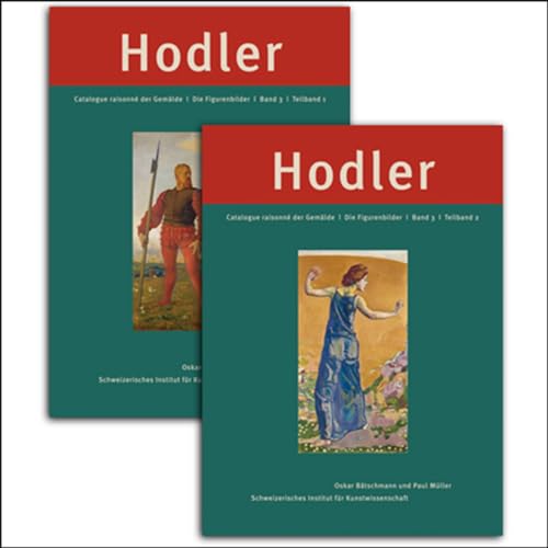 Ferdinand Hodler. Catalogue Raisonné der Gemälde: Band 3: Die Figurenbilder (German) - Oskar Bätschmann und Paul Müller. Mit Beiträgen von Regula Bolleter, Monika Brunner, Sabine Hügli-Vass und Milena Oehy