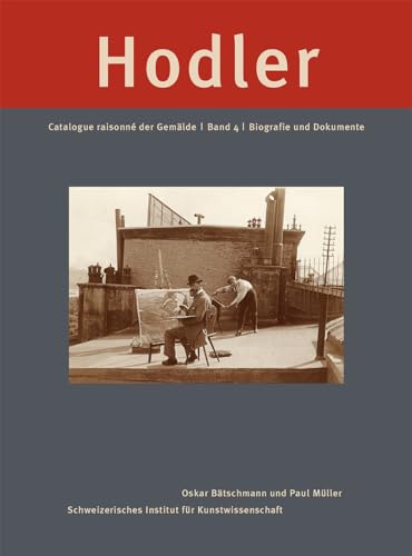 9783858812575: Ferdinand Hodler catalogue raisonn der gemalde vol 4 biografie und dokumente: Band 4: Biografie und Dokumente