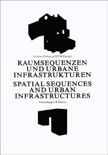 9783858812605: Spatial Sequences and Urban Infrastructures/ Raumsequenzen und Urbane Infrastrukturen: Graber Pulver at ETH Zurich