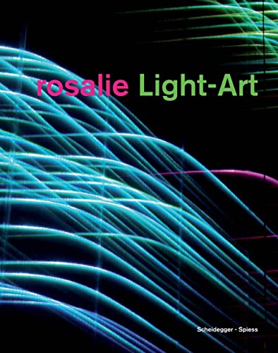 rosalie Lichtkunst. Light art. The universal theater of light.