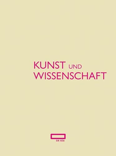 Stock image for Kunst und Wissenschaft: Das Schweizerische Institut fr Kunstwissenschaft 1951-2010 for sale by BuchZeichen-Versandhandel