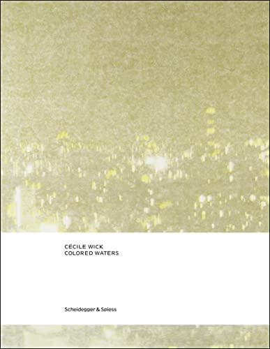 Cécile Wick. Colored Waters: Drawings and Photographs - Olonetzky, Nadine