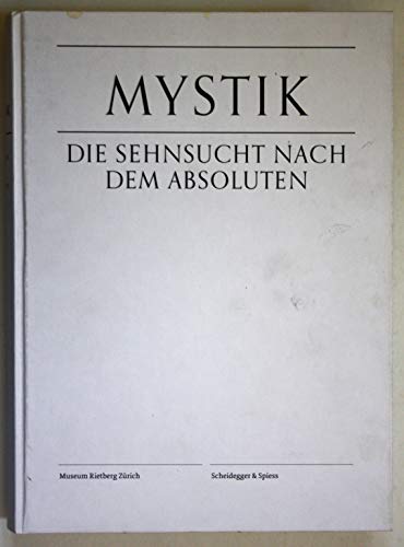 Stock image for Mystik - Die Sehnsucht nach dem Absoluten Katalog zur Ausstellung im Museum Rietberg, Zrich, 2011/2012 [Gebundene Ausgabe] Ausstellungskataloge Religion Lutz, Albert Museum Rietberg Zrich Mystik Mystiker Religionsgeschichte Museen Theologie Ausstellungspublikation Museum Rietberg, Zrich (23. September 2011 bis 15. Januar 2012) von Albert Lutz Mystik. - Die Sehnsucht nach dem Absoluten for sale by BUCHSERVICE / ANTIQUARIAT Lars Lutzer