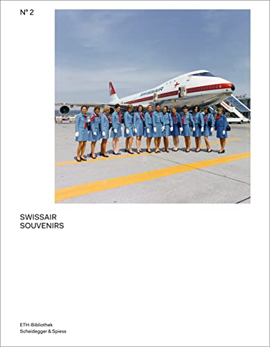 Swissair Souvenirs: The Swissair Photo Archive (Volume 2) (Pictorial Worlds: Photographs from the Image Archive, ETH-Bibliothek) - Weidmann, Ruedi