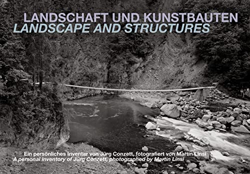 9783858813602: Landscape and Structures: A Personal Inventory of Jrg Conzett, Photographed by Martin Linsi