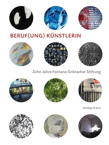 Beispielbild fr Beruf(ung) Knstlerin: Zehn Jahre Fontana-Grnacher Stiftung (Deutsch) zum Verkauf von Antiquariat UEBUE