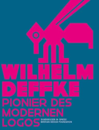Imagen de archivo de Wilhelm Deffke: Pionier des modernen Logos (Deutsch) a la venta por Antiquariat UEBUE