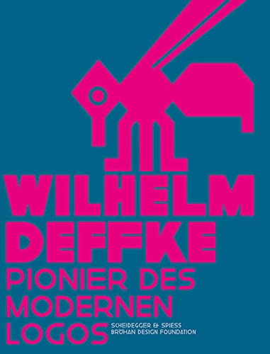 9783858813923: Wilhelm Deffke: Pionier Des Modernen Logos