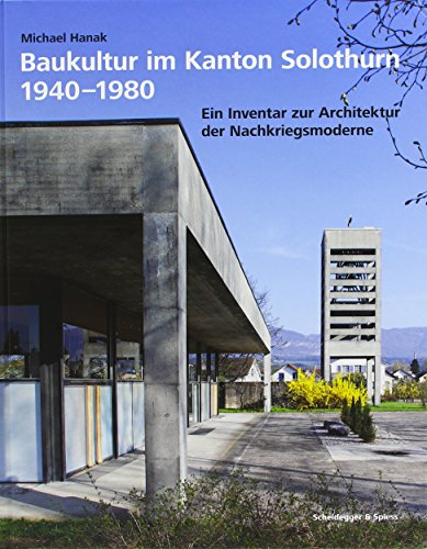 Beispielbild fr Baukultur im Kanton Solothurn 1940-1980: Ein Inventar zur Architektur der Nachkriegsmoderne zum Verkauf von Antiquariat UEBUE