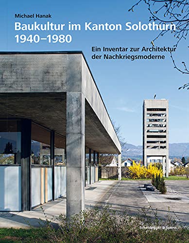 Stock image for Baukultur im Kanton Solothurn 1940-1980: Ein Inventar zur Architektur der Nachkriegsmoderne for sale by Antiquariat UEBUE