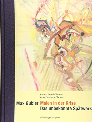 Beispielbild fr Max Gubler: Malen in der Krise. Das unbekannte Sptwerk (Deutsch) zum Verkauf von Antiquariat UEBUE