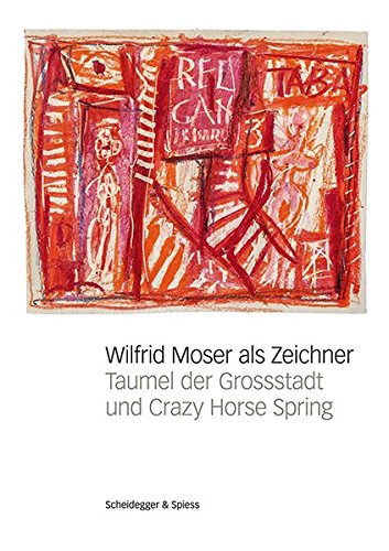 Beispielbild für Wilfrid Moser als Zeichner: Taumel der Grossstadt und Crazy Horse Spring zum Verkauf von medimops