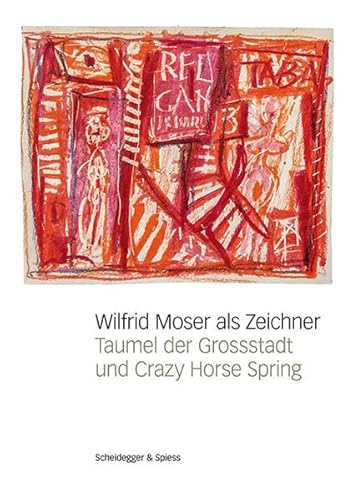 Imagen de archivo de Wilfrid Moser als Zeichner: Taumel der Grossstadt und Crazy Horse Spring a la venta por medimops