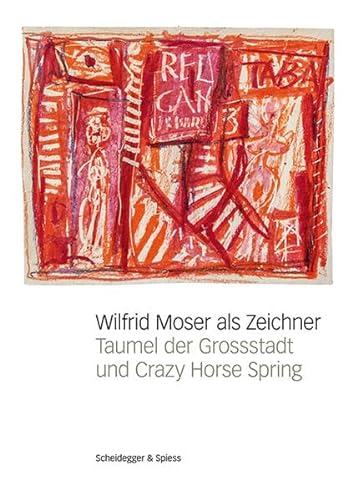 9783858814388: Wilfrid Moser als Zeichner: Taumel der Grossstadt und Crazy Horse Spring