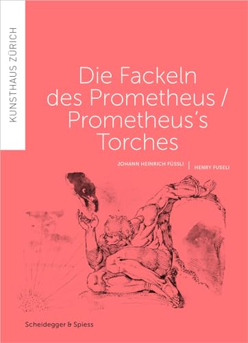 Stock image for DIE FACKELN DES PROMETHEUS / Prometheus'sTorches : Johann Heinrich Fssli und Javier Tllez (German/English) for sale by Antiquariat UEBUE