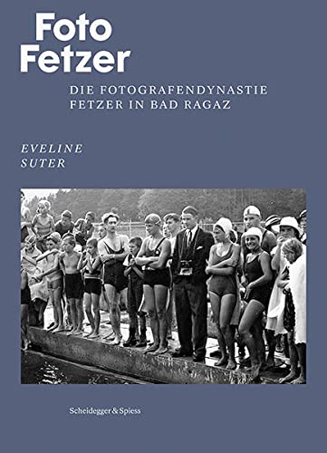 9783858814432: Foto Fetzer: Die Fotografendynastie Fetzer in Bad Ragaz