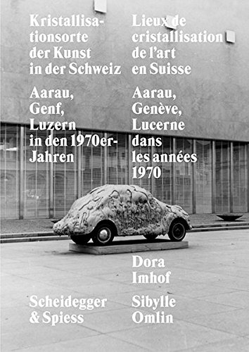 9783858814579: Lieux de cristallisation de l'art en Suisse: Aaarau, Genf, Luzern in Den 1970er-Jahren