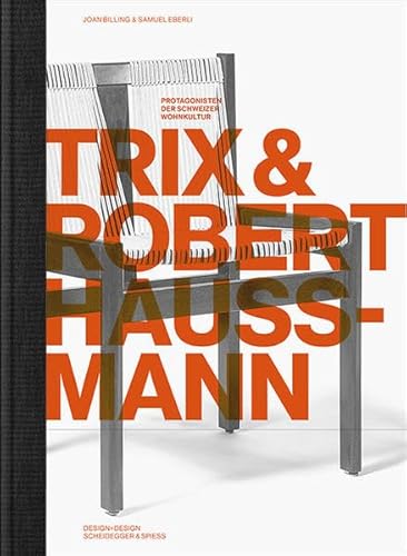 Stock image for Trix & Robert Haussmann. Joan Billing & Samuel Eberli, Trix und Robert Haussmann - Architekten, Innenarchitekten und Designer ; Design + Design / Protagonisten der Schweizer Wohnkultur for sale by Licus Media