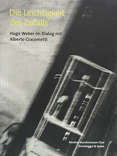 Beispielbild fr Die Leichtigkeit des Zufalls: Hugo Weber im Dialog mit Alberto Giacometti zum Verkauf von Antiquariat UEBUE