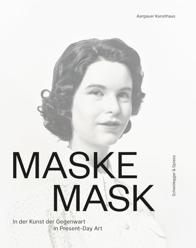 Stock image for Maske : in der Kunst der Gegenwart = Mask : in present-day art. Herausgeber Madeleine Schuppli & Aargauer Kunsthaus, Aarau for sale by Antiquariat  Udo Schwörer
