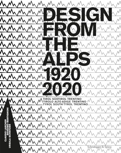 Stock image for Design from the Alps, 1920-2020 Tyrol, South Tyrol, Trentino for sale by TextbookRush