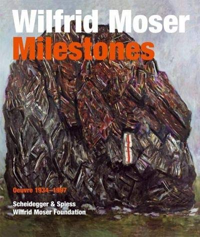 Imagen de archivo de Wilfrid Moser: Milestones: Oeuvre 1934-1997 a la venta por Magus Books Seattle