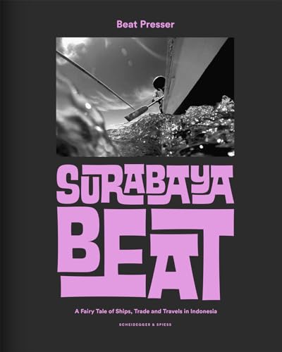 Stock image for Surabaya Beat: A Fairy Tale of Ships, Trade and Travels in Indonesia for sale by Holt Art Books
