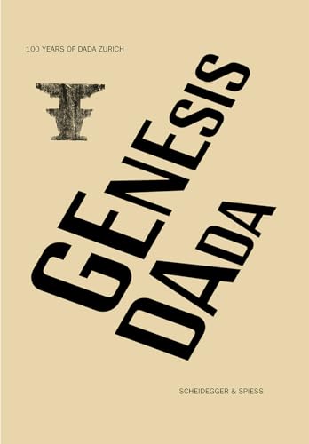Stock image for Genesis Dada: 100 Years of Dada Zurich for sale by Midtown Scholar Bookstore