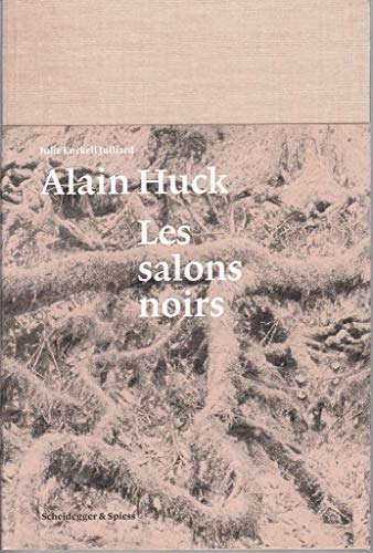 Beispielbild für Alain Huck: Les Salons Noirs zum Verkauf von Ammareal