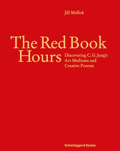 Beispielbild fr The Red Book Hours: Discovering C.G. Jungs Art Mediums and Creative Process zum Verkauf von Goodwill Books
