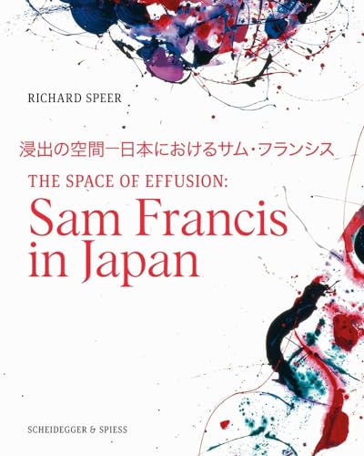 9783858818614: The Space of Effusion Sam Francis in Japan /anglais