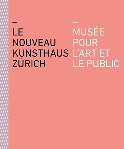 Beispielbild fr Le Nouveau Kunsthaus Zrich: Muse Pour L'art Et Le Public zum Verkauf von Librairie Th  la page