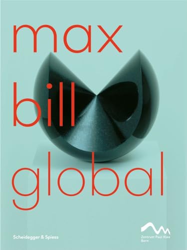 Beispielbild fr Max Bill: Global - An Artist Building Bridges zum Verkauf von Powell's Bookstores Chicago, ABAA