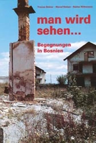 Stock image for Man wird sehen.Begegnungen in Bosnien for sale by suspiratio - online bcherstube