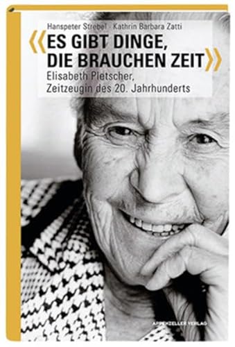 9783858824103: Es gibt Dinge, die brauchen Zeit: Elisabeth Pletscher, Zeitzeugin des 20. Jahrhunderts