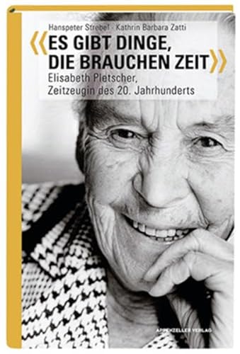 9783858824103: Es gibt Dinge, die brauchen Zeit: Elisabeth Pletscher, Zeitzeugin des 20. Jahrhunderts