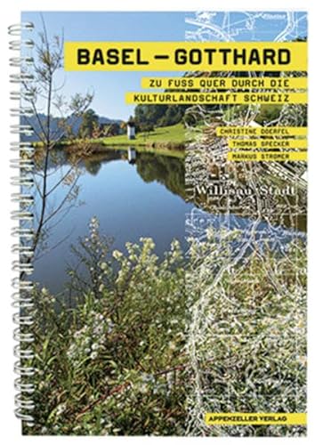 Beispielbild fr Basel-Gotthard: Zu Fuss quer durch die Kulturlandschaft Schweiz zum Verkauf von Antiquariat BuchX