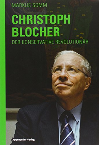 9783858824820: Christoph Blocher: Der konservative Revolutionr