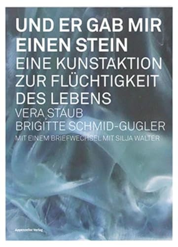 Beispielbild fr Und er gab mir einen Stein: Eine Kunstaktion zur Flchtigkeit des Lebens Staub, Vera; Schmid-Gugler, Brigitte and Walter, Silja zum Verkauf von online-buch-de