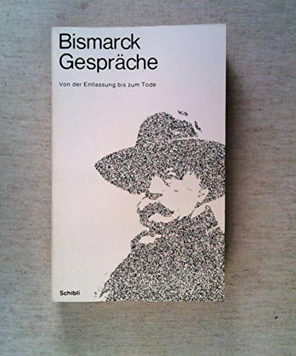 Stock image for Bismarck Gesprche Band 3: Von der Entlassung bis zum Tode. for sale by Hylaila - Online-Antiquariat