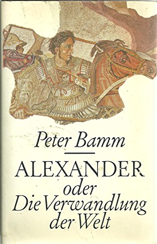 Beispielbild fr Alexander oder Die Verwandlung der Welt zum Verkauf von Versandantiquariat Felix Mcke