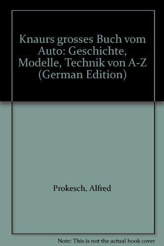 Beispielbild fr Knaurs groes Buch vom Auto, Geschichte, Modelle, Technik von A-Z, zum Verkauf von Klaus Kuhn Antiquariat Leseflgel