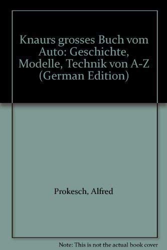 Prokesch, Alfred. Knaurs grosses Buch vom Auto. Geschichte, Modelle, Technik von A-Z. Mit 510 mei...