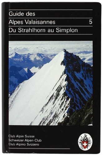 Stock image for Guide des Alpes Valaisannes 5: Du Strahlhorn au Simplon (SAC Alpine Touren) Brandt, Maurice for sale by online-buch-de