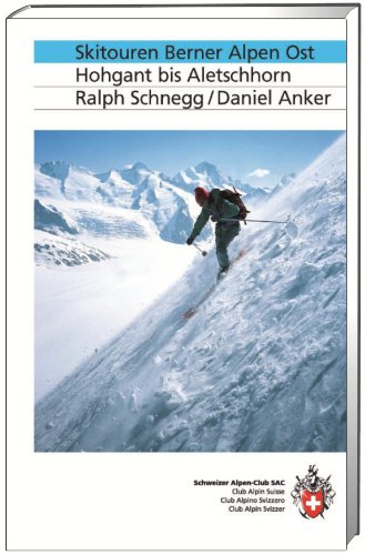 Stock image for Skitouren Berner Alpen Ost: Hohgant bis Aletschhorn (Skitourenfhrer) for sale by suspiratio - online bcherstube