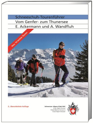 Stock image for Schneeschuh-Tourenfhrer: Vom Genfer- zum Thunersee Ackermann, E and Wandfluh, A for sale by online-buch-de