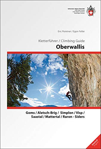 Beispielbild fr Oberwallis : Kletterfhrer / Climbing Guide. Goms/Aletsch-Brig/Simplon/Visp/Saastal/Mattertal/Raron-Siders ;Schweizer Alpen-Club, SAC zum Verkauf von Buchparadies Rahel-Medea Ruoss