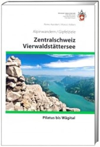 Imagen de archivo de Zentralschweiz, Vierwaldstttersee : Pilatus bis Wgital. Alpinwandern/ Gipfelziele. Schweizer Alpen-Club, a la venta por Buchparadies Rahel-Medea Ruoss